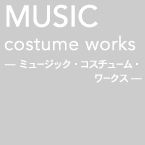 MUSIC COSTUME WORKS,ミュージック・コスチューム・ワークス